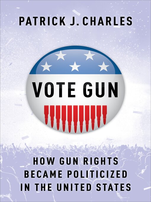 Title details for Vote Gun by Patrick J. Charles - Available